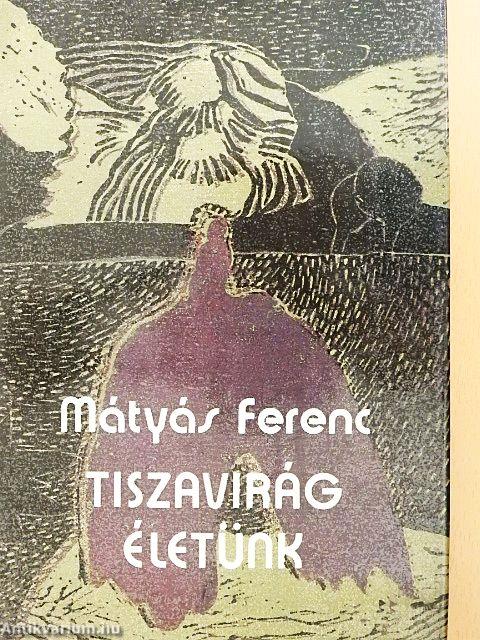 Tiszavirág életünk