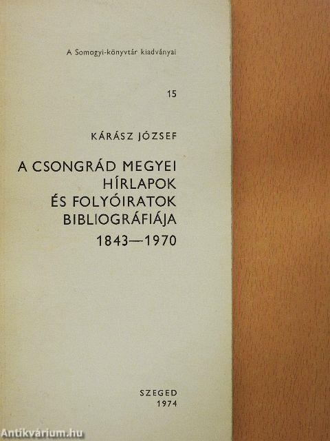 A Csongrád megyei hírlapok és folyóiratok bibliográfiája 1843-1970