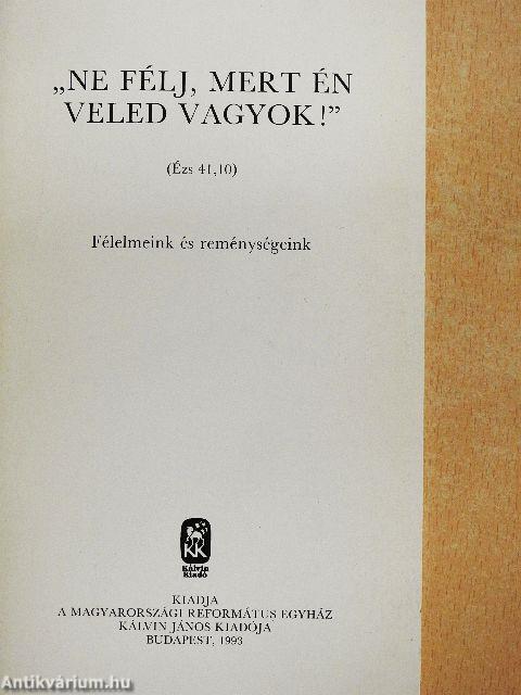 "Ne félj, mert én veled vagyok!"
