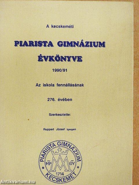 A kecskeméti Piarista Gimnázium évkönyve 1990/91