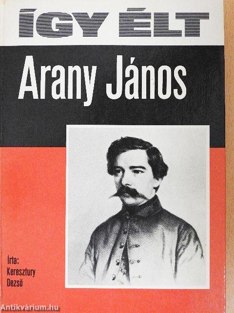 Így élt Arany János