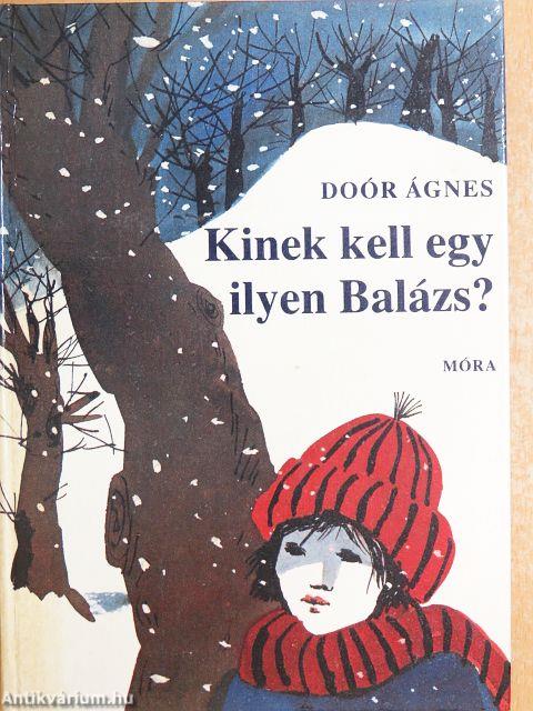 Kinek kell egy ilyen Balázs?