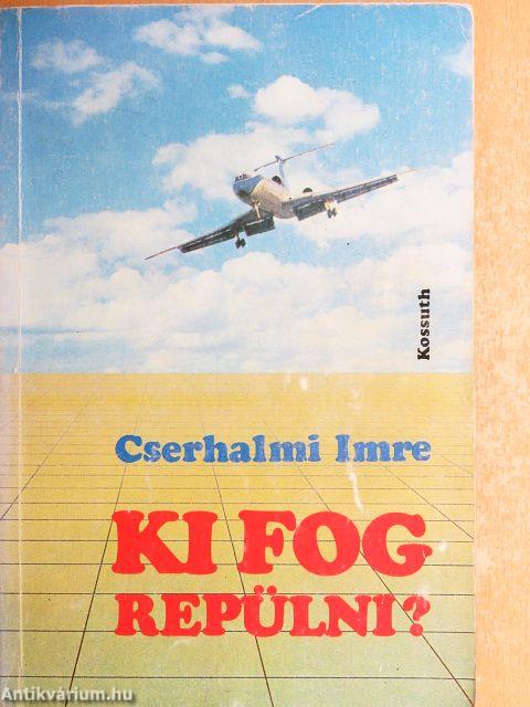 Ki fog repülni?