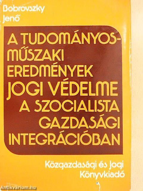 A tudományos-műszaki eredmények jogi védelme a szocialista gazdasági integrációban