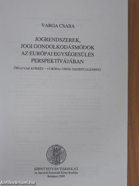 Jogrendszerek, jogi gondolkodásmódok az európai egységesülés perspektívájában