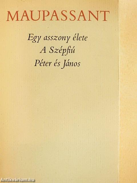 Egy asszony élete/A Szépfiú/Péter és János