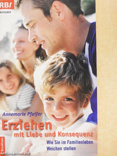 Erziehen mit Liebe und Konsequenz