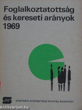 Foglalkoztatottság és kereseti arányok 1969.