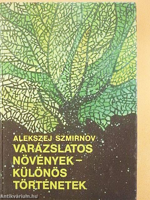 Varázslatos növények - különös történetek