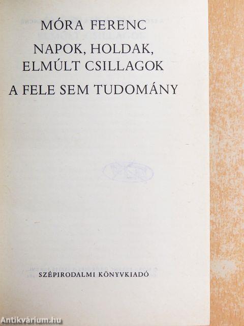 Napok, holdak, elmúlt csillagok/A fele sem tudomány