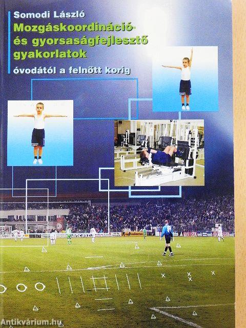 Mozgáskoordináció- és gyorsaságfejlesztő gyakorlatok óvodától a felnőtt korig