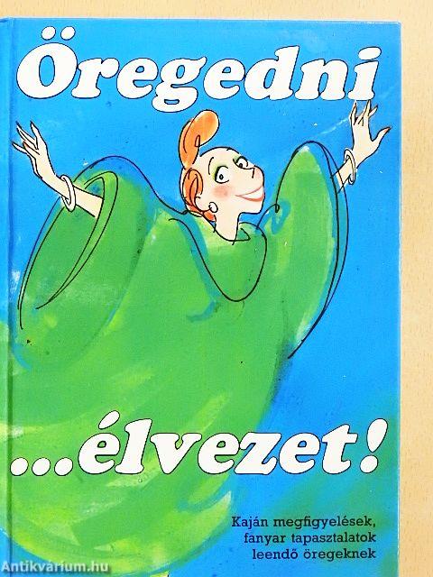 Öregedni... élvezet!