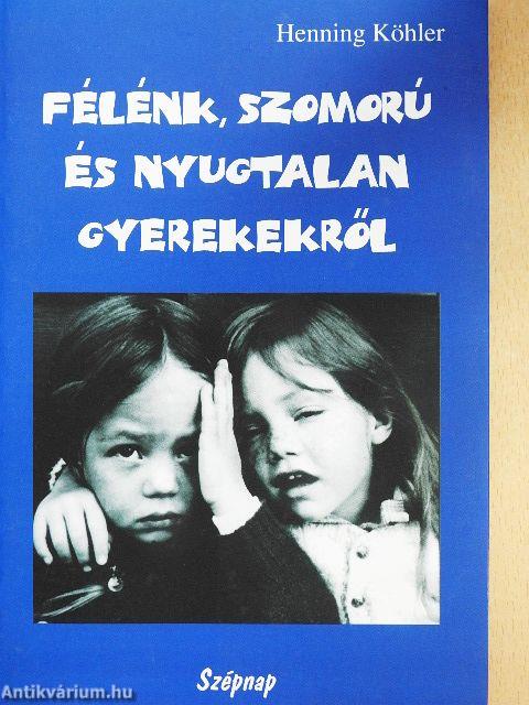Félénk, szomorú és nyugtalan gyerekekről