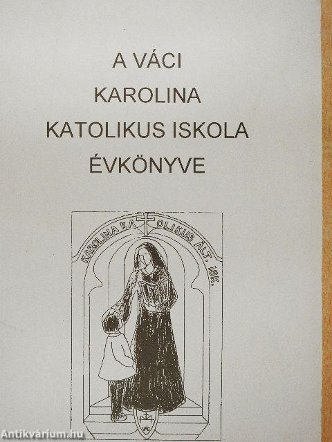 A váci Karolina Katolikus Iskola évkönyve 1993/94