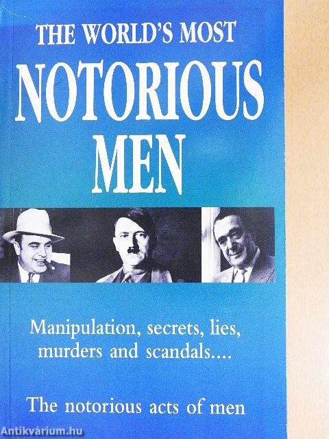 The World's Most Notorious Men