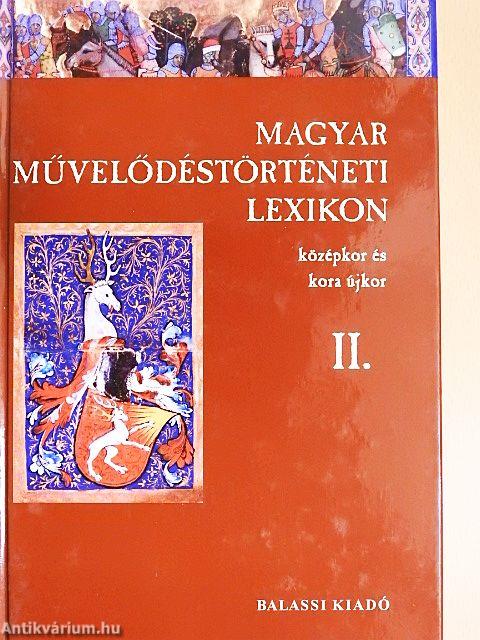 Magyar Művelődéstörténeti Lexikon II.