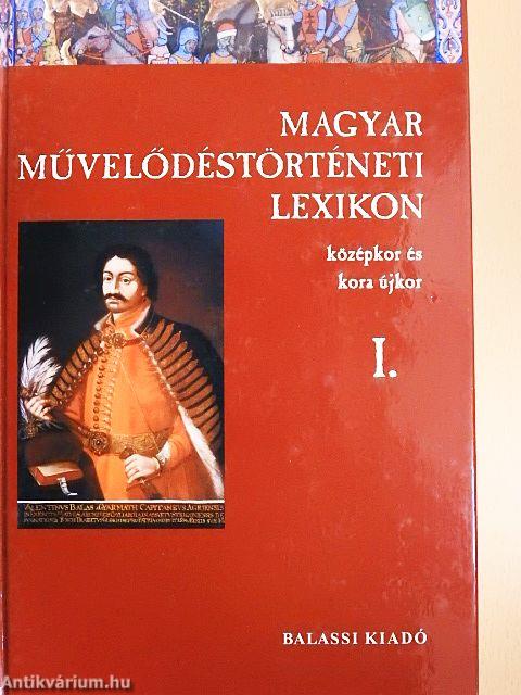 Magyar Művelődéstörténeti Lexikon I.