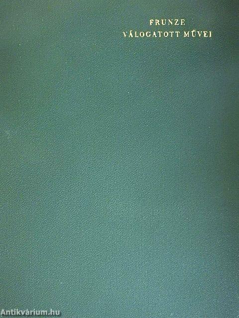 M. V. Frunze válogatott művei I.
