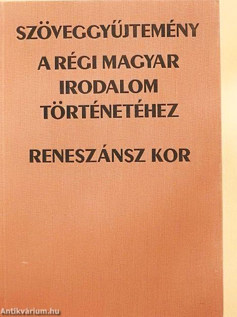 Szöveggyűjtemény a régi magyar irodalom történetéhez - Reneszánsz kor