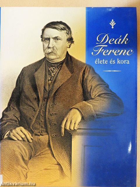 Deák Ferenc élete és kora