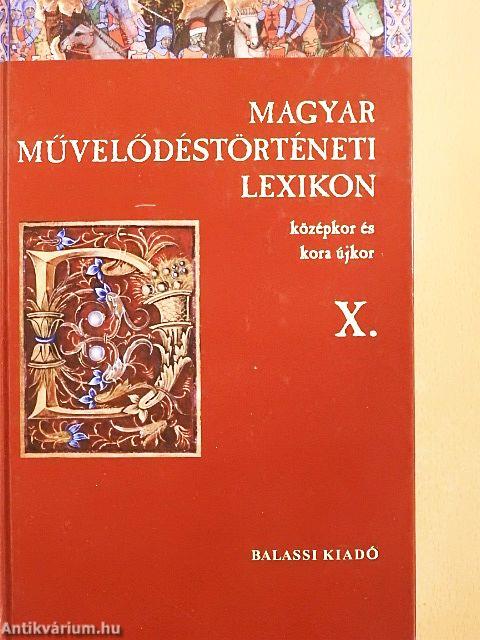 Magyar Művelődéstörténeti Lexikon X.