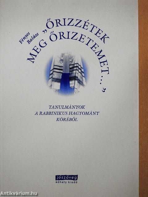 "Őrizzétek meg őrizetemet..."