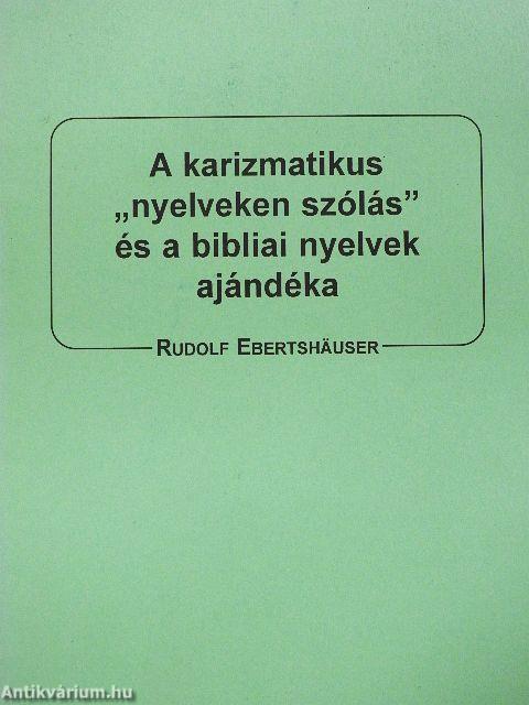 A karizmatikus "nyelveken szólás" és a bibliai nyelvek ajándéka