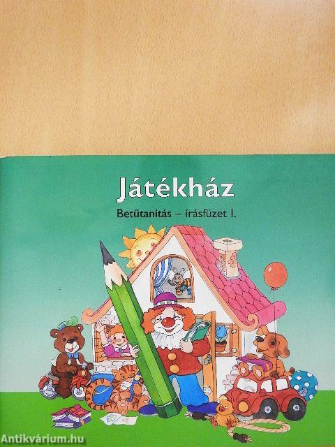 Játékház - Betűtanítás - Írásfüzet I.