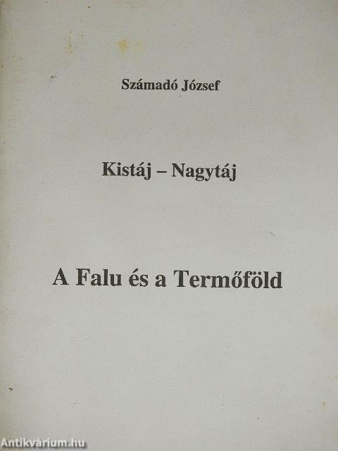 Kistáj-Nagytáj/A Falu és a Termőföld