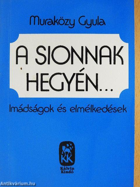 A Sionnak hegyén...