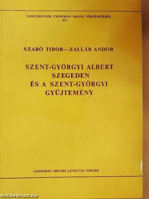 Szent-Györgyi Albert Szegeden és a Szent-Györgyi Gyűjtemény