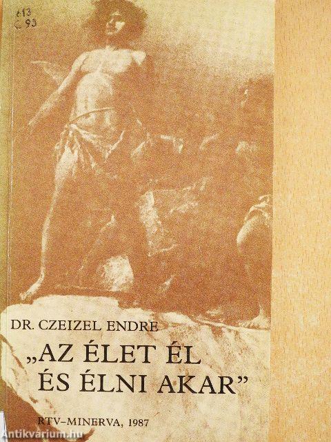 "Az élet él és élni akar"