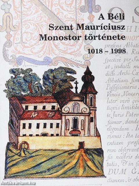 A Béli Szent Mauríciusz Monostor története 1018-1998