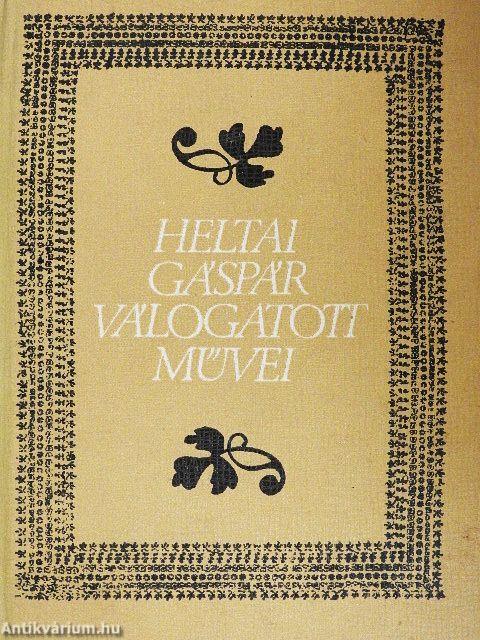 Heltai Gáspár válogatott művei