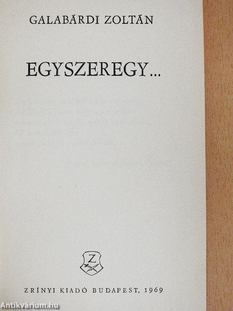 Egyszeregy...