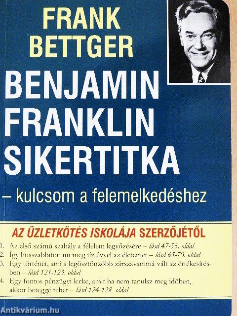 Benjamin Franklin sikertitka - kulcsom a felemelkedéshez