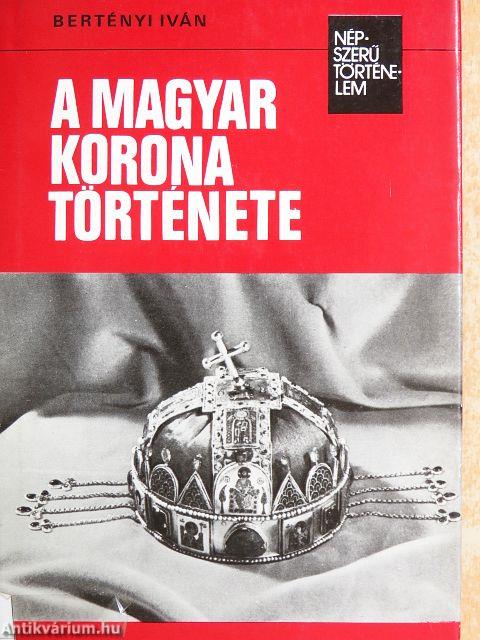A magyar korona története
