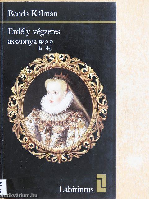 Erdély végzetes asszonya