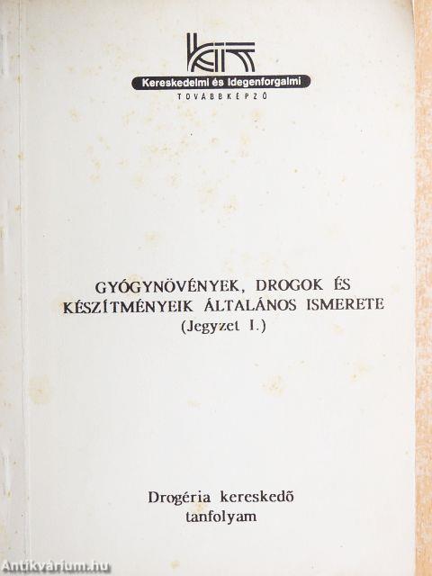 Gyógynövények, drogok és készítményeik általános ismerete I.