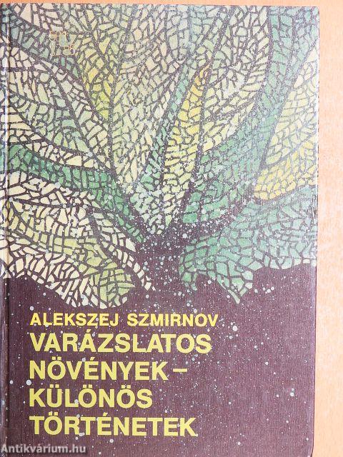 Varázslatos növények - különös történetek
