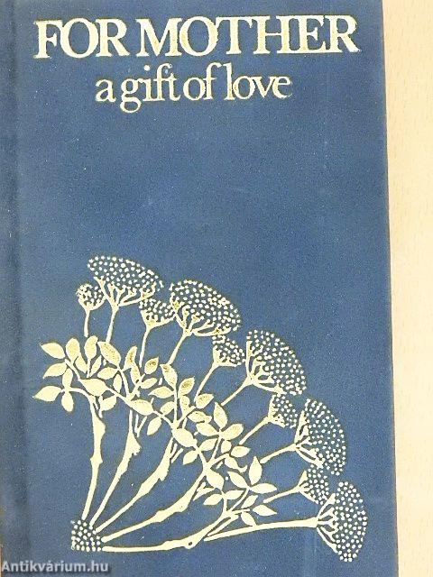 For Mother, a gift of love