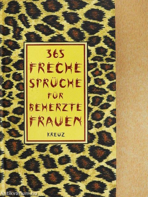 365 Freche Sprüche für Beherzte Frauen