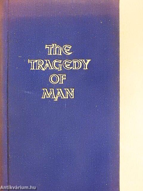 The Tragedy of Man