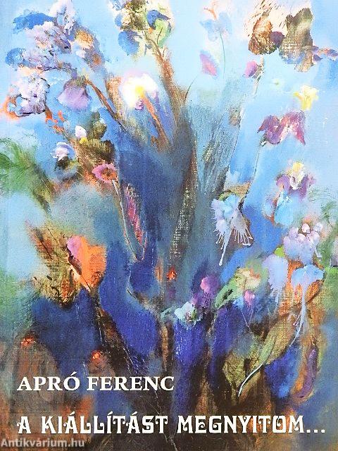 A kiállítást megnyitom...