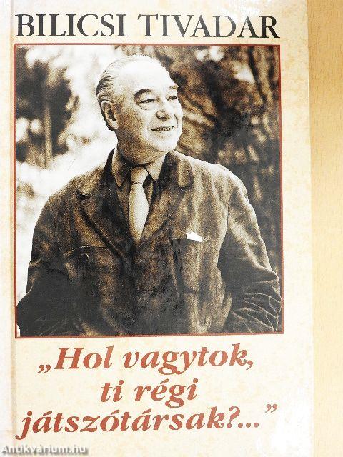 "Hol vagytok, ti régi játszótársak?..."