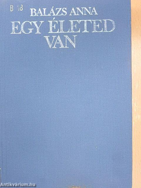 Egy életed van