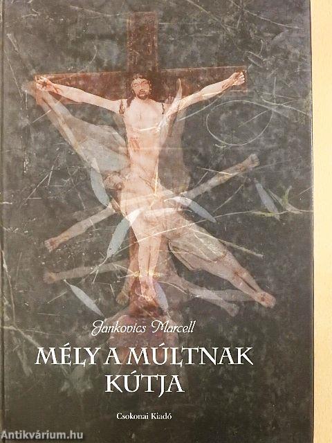 "Mély a múltnak kútja..."