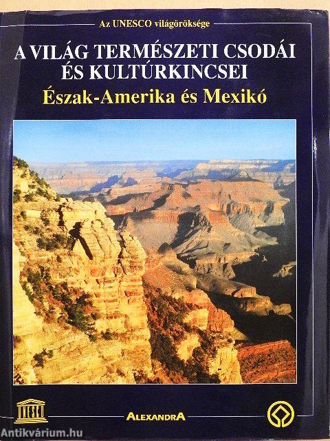 A világ természeti csodái és kultúrkincsei - Észak-Amerika és Mexikó