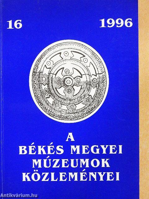 A Békés Megyei Múzeumok Közleményei 1996/16.