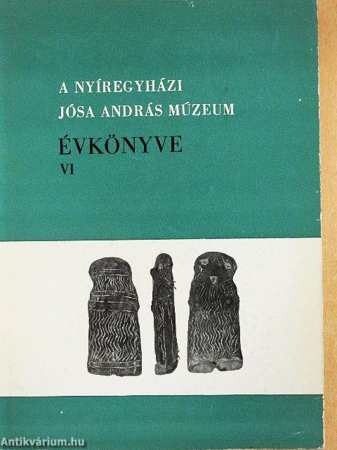 A Nyíregyházi Jósa András Múzeum évkönyve VI.